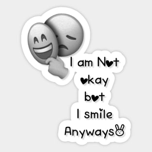 I am Not okay bot I smile Anyways Sticker